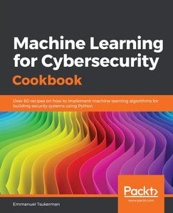 Machine Learning for Cybersecurity Cookbook [2024]