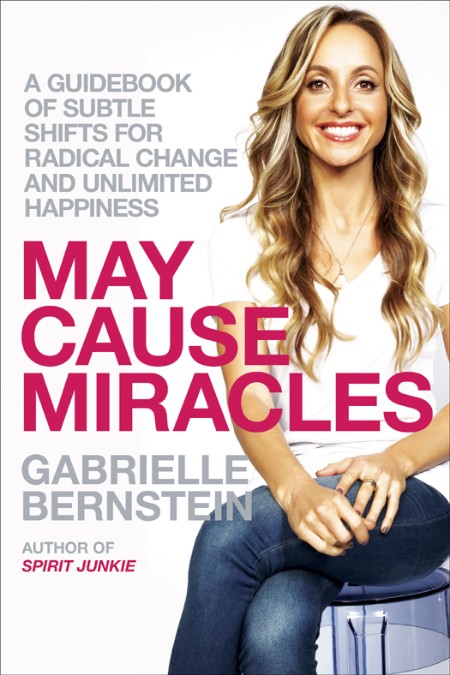 May Cause Miracles by Gabrielle Bernstein