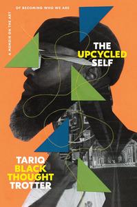 The Upcycled Self A Memoir on the Art of Becoming Who We Are