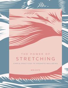 The Power of Stretching Simple Practices to Promote Wellbeing