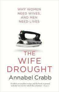 The Wife Drought Why Women Need Wives and Men Need Lives