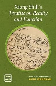 Xiong Shili’s Treatise on Reality and Function