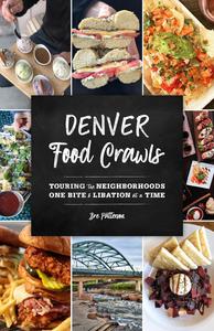 Denver Food Crawls Touring the Neighborhoods One Bite and Libation at a Time