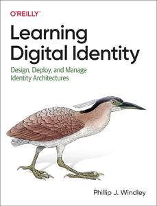 Learning Digital Identity Design, Deploy, and Manage Identity Architectures