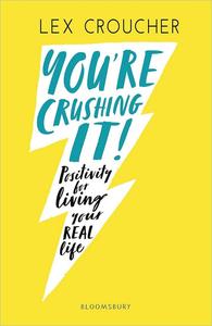 You're Crushing It! Positivity for living your REAL life