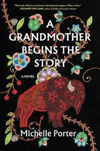 A Grandmother Begins the Story A Novel