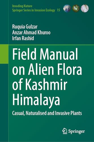 Field Manual on Alien Flora of Kashmir Himalaya Casual, Naturalised and Invasive Plants