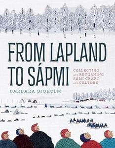 From Lapland to Sápmi Collecting and Returning Sámi Craft and Culture