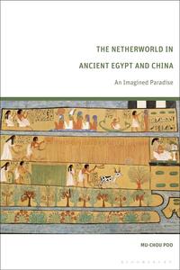 The Netherworld in Ancient Egypt and China An Imagined Paradise