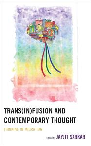 Trans(in)fusion and Contemporary Thought Thinking in Migration