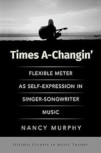 Times A–Changin' Flexible Meter as Self–Expression in Singer–Songwriter Music