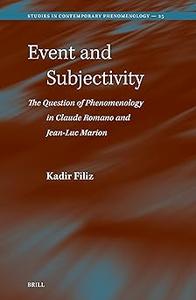 Event and Subjectivity The Question of Phenomenology in Claude Romano and Jean–luc Marion