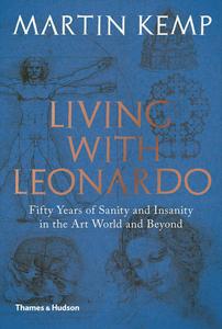 Living with Leonardo Fifty Years of Sanity and Insanity in the Art World and Beyond [2024]