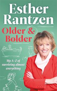Older and Bolder My A–Z of Surviving Almost Everything