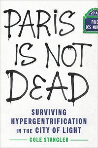 Paris Is Not Dead Surviving Hypergentrification in the City of Light