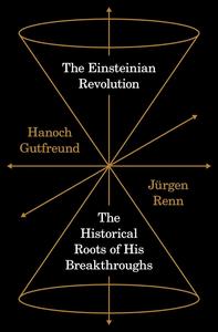 The Einsteinian Revolution The Historical Roots of His Breakthroughs
