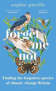 Forget Me Not Finding the forgotten species of climate–change Britain