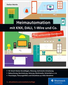 Heimautomation mit KNX, Dali, 1-Wire und Co. Das umfassende Handbuch, 3. Auflage
