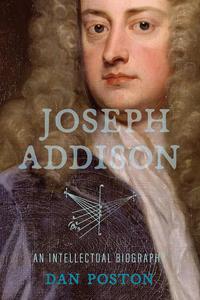 Joseph Addison An Intellectual Biography