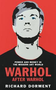 Warhol After Warhol Power and Money in the Modern Art World