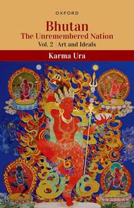 Bhutan The Unremembered Nation, Volume 2 Art and Ideals