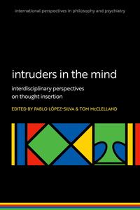 Intruders in the Mind Interdisciplinary Perspectives on Thought Insertion