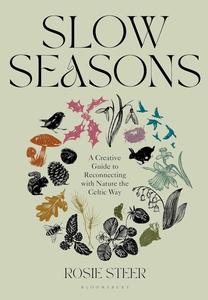 Slow Seasons A Creative Guide to Reconnecting with Nature the Celtic Way