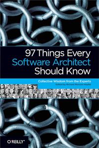 97 Things Every Software Architect Should Know Collective Wisdom from the Experts