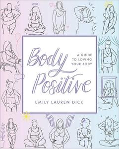 Body Positive A Guide to Loving Your Body