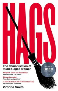 Hags The Demonisation of Middle-Aged Women