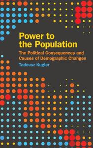 Power to the Population The Political Consequences and Causes of Demographic Changes