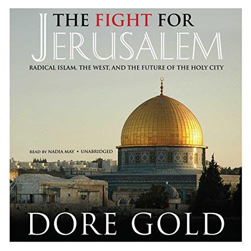 The Fight for Jerusalem Radical Islam, the West, and the Future of the Holy City [Audiobook]