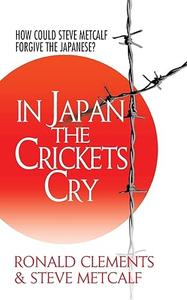 In Japan the Crickets Cry How could Steve Metcalf forgive the Japanese