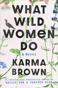 What Wild Women Do A Novel