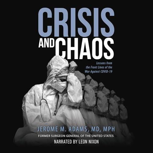 Crisis and Chaos Lessons from the Front Lines of the War Against Covid-19 [Audiobook]