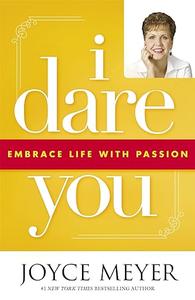 I Dare You Embrace Life with Passion