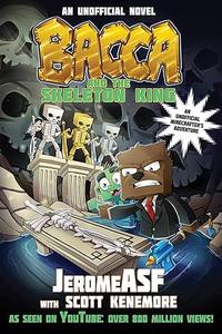 Bacca and the Skeleton King An Unofficial Minecrafter's Adventure