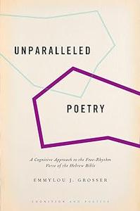 Unparalleled Poetry A Cognitive Approach to the Free–Rhythm Verse of the Hebrew Bible