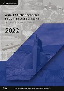 Asia–Pacific Regional Security Assessment 2022 Key Developments and Trends (2024)