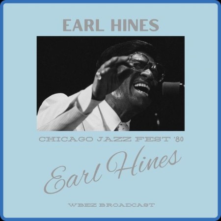 Earl Hines - Chicago Jazz Fest '80 (WBEZ Live Broadcast) (2022)