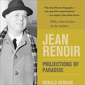 Jean Renoir Projections of Paradise [Audiobook]