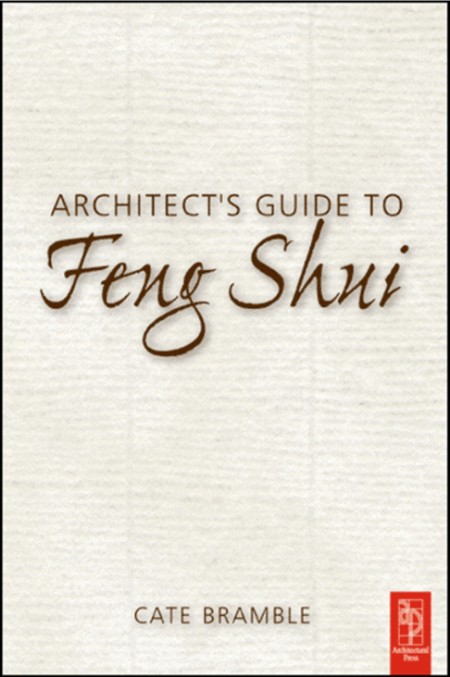 Architect's Guide to Feng Shui by Cate Bramble Fac8d663612e346e42d7dff2a0398413