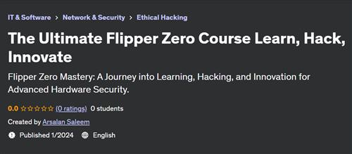 The Ultimate Flipper Zero Course Learn, Hack, Innovate