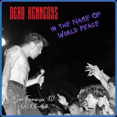 Dead Kennedys - In The Name Of World Peace (Live San Francisco '80) (2022)