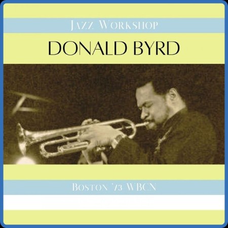 Donald Byrd - Jazz Workshop (Live Boston '73) (2023)