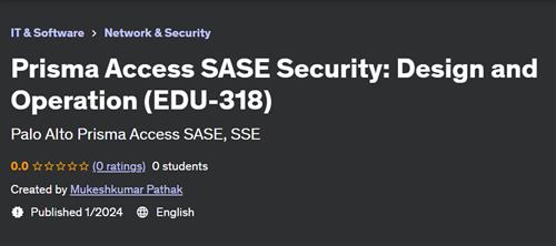 Prisma Access SASE Security – Design and Operation (EDU–318)
