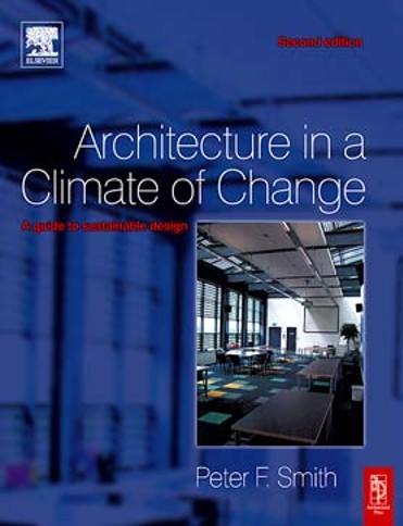 Architecture in a Climate of Change by Peter F Smith 72c041ce85c79812c34dea244c0c0e63