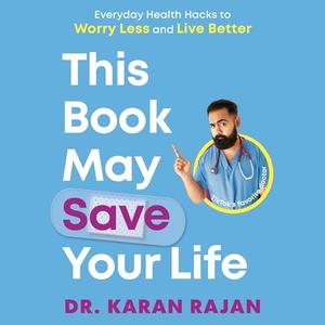 This Book May Save Your Life Everyday Health Hacks to Worry Less and Live Better [Audiobook]