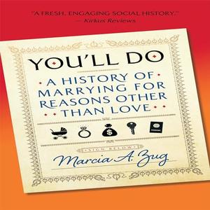 You’ll Do A History of Marrying for Reasons Other Than Love [Audiobook]