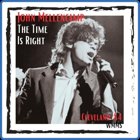 John Mellencamp - The Time Is Right (Live Cleveland '84) (2023)